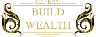 How To Get Rich & Build Wealth